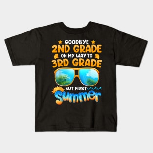 Goodbye 2Nd Grade Graduation To 3Rd Grade Hello Summer Kids Kids T-Shirt